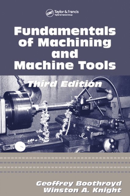 Geoffrey Boothroyd, Winston A. Knight - Fundamentals of Metal Machining and Machine Tools, E-bok