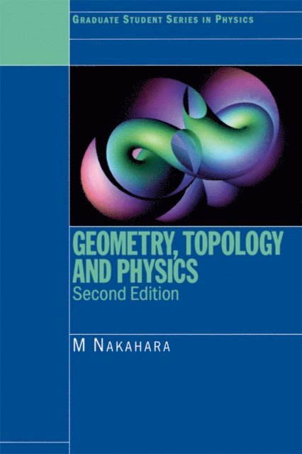 Mikio Nakahara - Geometry, Topology and Physics, E-bok