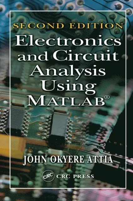 John Okyere Attia - Electronics and Circuit Analysis Using MATLAB, E-bok. Tillgänglighet: Lägg i varukorg
