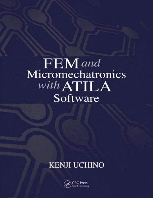 Kenji Uchino - FEM and Micromechatronics with ATILA Software, E-bok