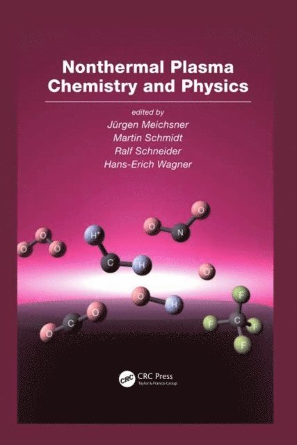 Hans-Erich Wagner, Ralf Schneider, Martin Schmidt, Jurgen Meichsner - Nonthermal Plasma Chemistry and Physics, E-bok