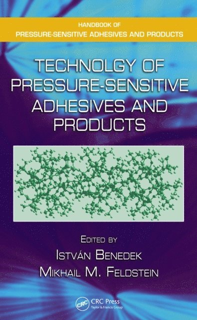 Mikhail M. Feldstein, Istvan Benedek - Technology of Pressure-Sensitive Adhesives and Products, E-bok