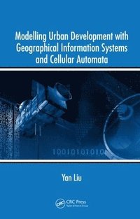 Modelling Urban Development with Geographical Information Systems and Cellular Automata