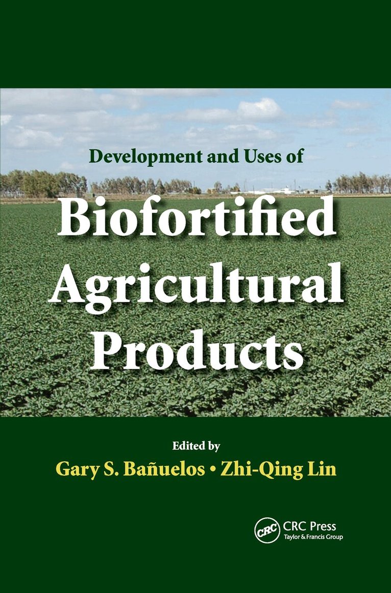 Gary S. Banuelos, Zhi-Qing Lin - Development and Uses of Biofortified Agricultural Products, Inbunden