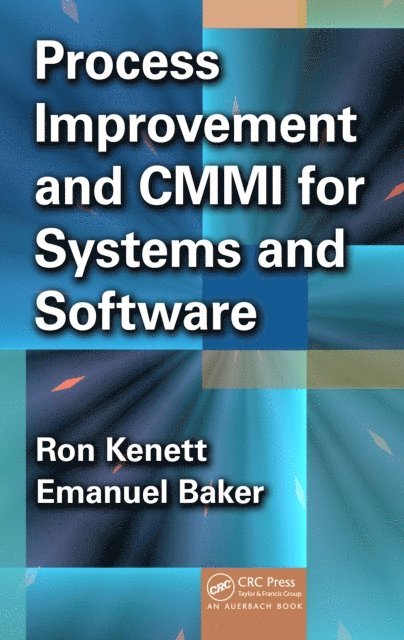 Emanuel Baker, Ron S. Kenett - Process Improvement and CMMI, for Systems and Software, E-bok