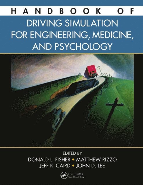 John D. Lee, Jeffrey Caird, Matthew Rizzo, Donald L. Fisher - Handbook of Driving Simulation for Engineering, Medicine, and Psychology, E-bok