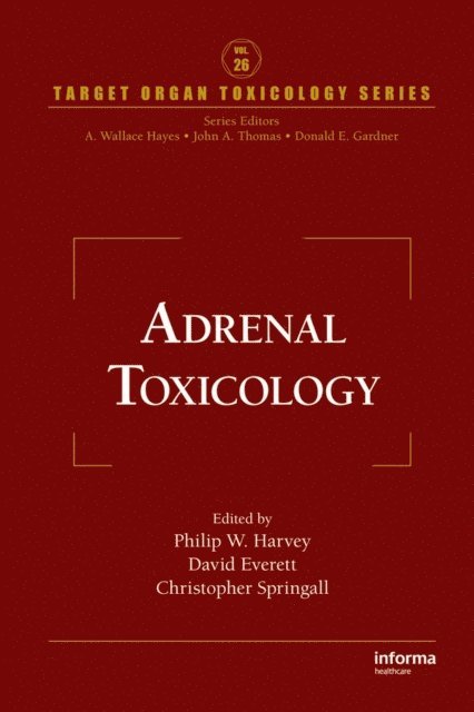 Christopher J. Springall, David J. Everett, Philip W. Harvey - Adrenal Toxicology, E-bok
