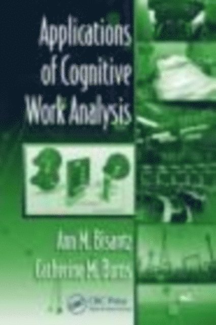 Catherine M. Burns, Ann M. Bisantz - Applications of Cognitive Work Analysis, E-bok