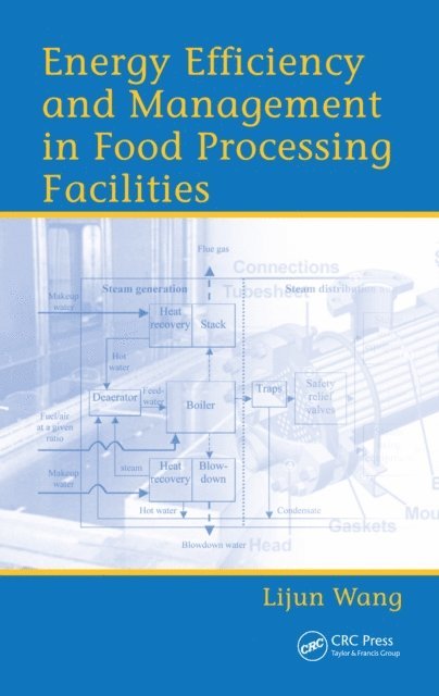 Lijun Wang - Energy Efficiency and Management in Food Processing Facilities, E-bok