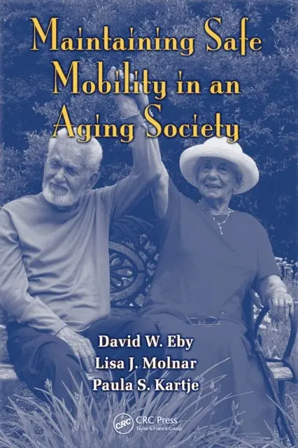 Paula S. Kartje, Lisa J. Molnar, David W. Eby - Maintaining Safe Mobility in an Aging Society, E-bok. Tillgänglighet: Lägg i varukorg