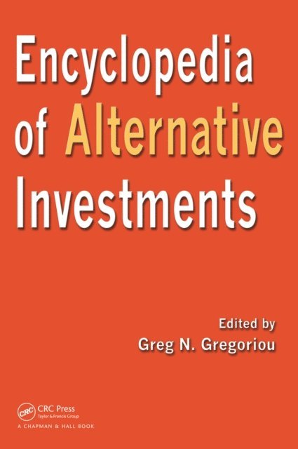 Greg N. Gregoriou - Encyclopedia of Alternative Investments, E-bok