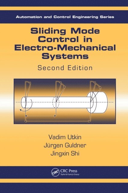 Jingxin Shi, Juergen Guldner, Vadim Utkin - Sliding Mode Control in Electro-Mechanical Systems, E-bok