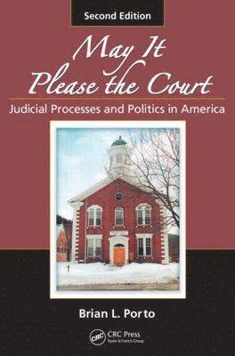 Brian L. Porto - May It Please the Court: Judicial Processes and Politics in America, Häftad