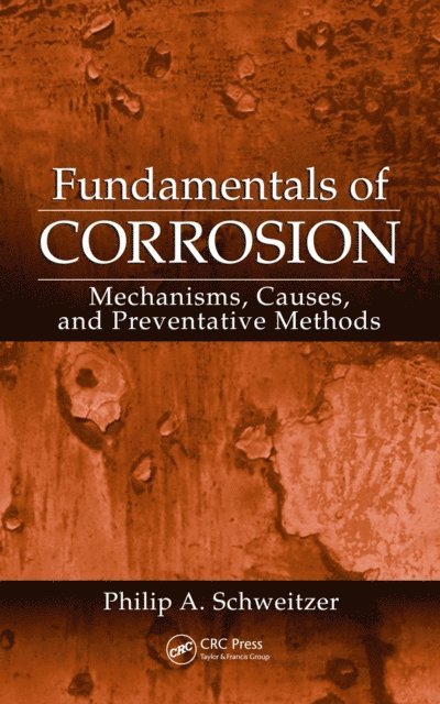 P.E. Philip A. Schweitzer - Fundamentals of Corrosion, E-bok
