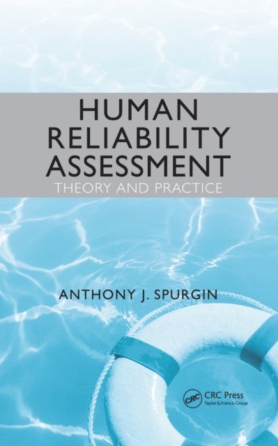 Anthony J. Spurgin - Human Reliability Assessment Theory and Practice, E-bok