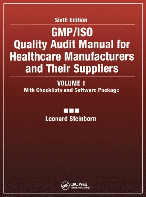 Leonard Steinborn - GMP/ISO Quality Audit Manual for Healthcare Manufacturers and Their Suppliers, (Volume 1 - With Checklists and Software Package), E-bok