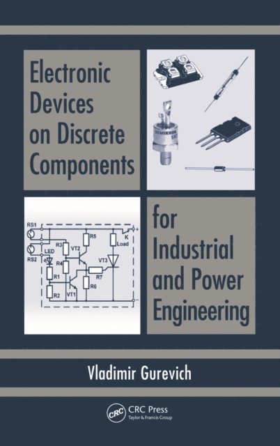 Vladimir Gurevich - Electronic Devices on Discrete Components for Industrial and Power Engineering, E-bok