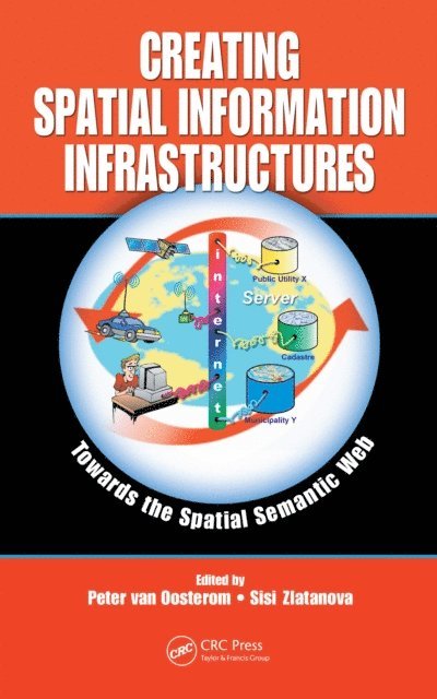 Sisi Zlatanova, Peter van Oosterom - Creating Spatial Information Infrastructures, E-bok