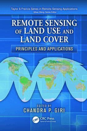 Chandra P. Giri - Remote Sensing of Land Use and Land Cover, E-bok