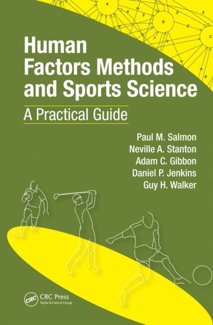 Guy H. Walker, Daniel Jenkins, Adam Gibbon, Neville Anthony Stanton, Paul Salmon - Human Factors Methods and Sports Science, E-bok