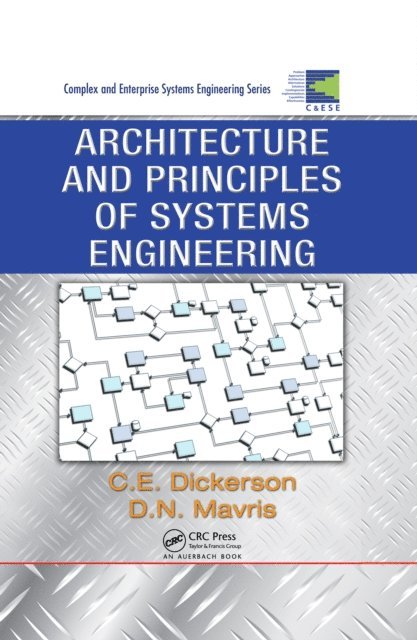 Dimitri N. Mavris, Charles Dickerson - Architecture and Principles of Systems Engineering, E-bok