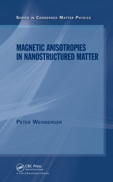 Peter Weinberger - Magnetic Anisotropies in Nanostructured Matter, E-bok