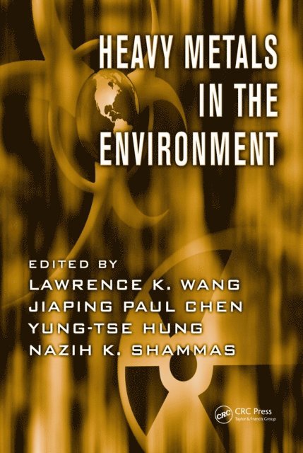 Nazih K. Shammas, Yung-Tse Hung, Jiaping Paul Chen, Lawrence K. Wang - Heavy Metals in the Environment, E-bok