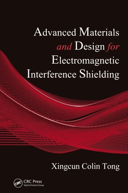 Xingcun Colin Tong - Advanced Materials and Design for Electromagnetic Interference Shielding, E-bok