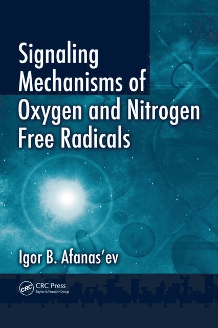 Igor B. Afanas'ev - Signaling Mechanisms of Oxygen and Nitrogen Free Radicals, E-bok