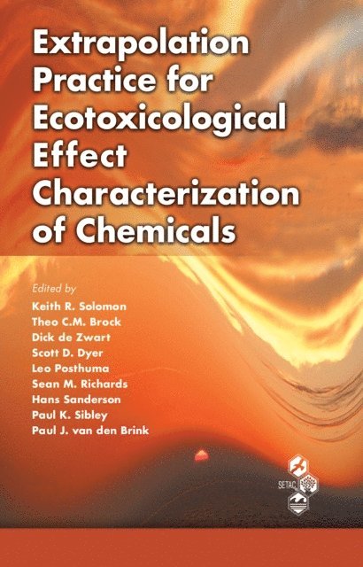 Paul J. van den Brink, Paul Sibley, Hans Sanderson, Sean Richards, Leo Posthuma, Scott D. Dyer, Dick De Zwart, Theo C.M. Brock, Keith R. Solomon - Extrapolation Practice for Ecotoxicological Effect Characterization of Chemicals, E-bok