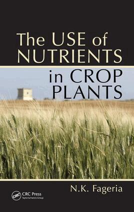 Nand Kumar Fageria - Use of Nutrients in Crop Plants, E-bok
