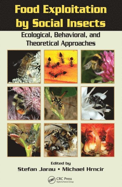 Michael Hrncir, Stefan Jarau - Food Exploitation By Social Insects, E-bok