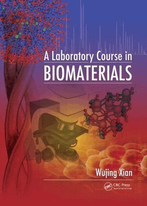 Wujing Xian - Laboratory Course in Biomaterials, Häftad. Tillgänglighet: Lägg i varukorg