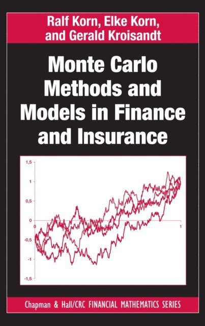 Gerald Kroisandt, Elke Korn, Ralf Korn - Monte Carlo Methods and Models in Finance and Insurance, E-bok