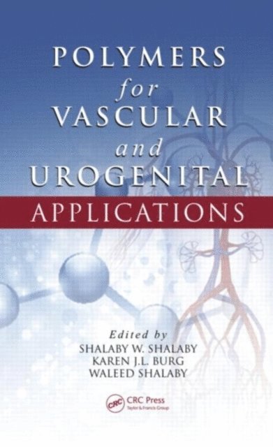 Waleed Shalaby, Karen J.L. Burg, Shalaby W. Shalaby - Polymers for Vascular and Urogenital Applications, E-bok