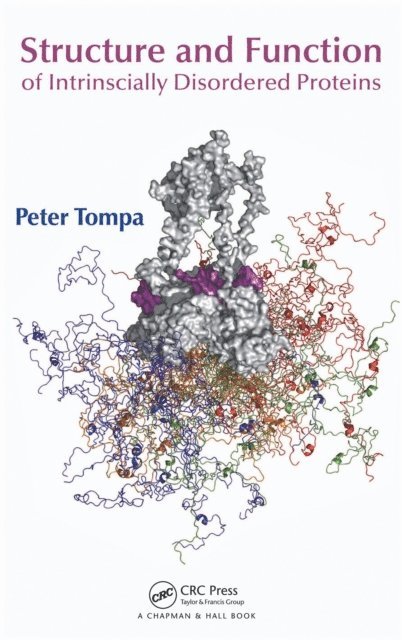 Alan Fersht, Peter Tompa - Structure and Function of Intrinsically Disordered Proteins, E-bok