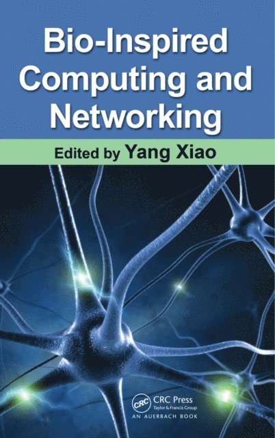 Yang Xiao - Bio-Inspired Computing and Networking, E-bok