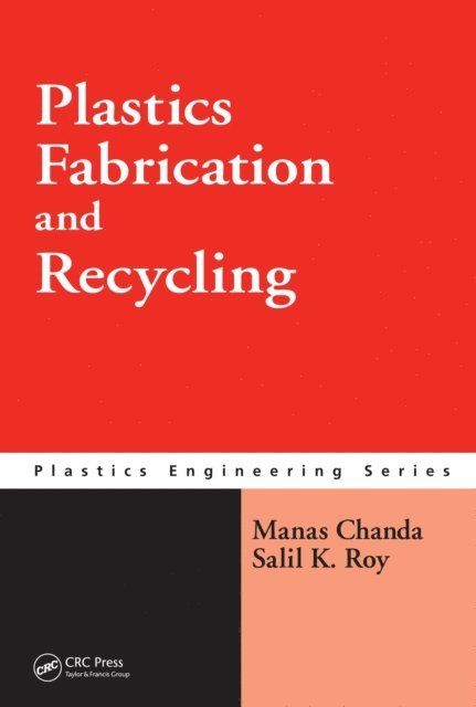 Salil K. Roy, Manas Chanda - Plastics Fabrication and Recycling, E-bok
