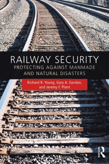 Jeremy F. Plant, Gary A. Gordon, Richard R. Young - Railway Security, E-bok