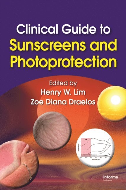 Zoe Diana Draelos, Henry W. Lim - Clinical Guide to Sunscreens and Photoprotection, E-bok