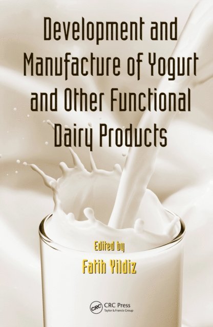 Fatih Yildiz - Development and Manufacture of Yogurt and Other Functional Dairy Products, E-bok