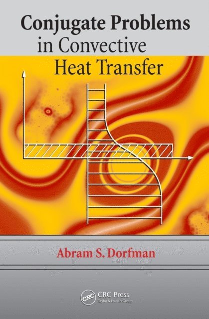 Abram S. Dorfman - Conjugate Problems in Convective Heat Transfer, E-bok