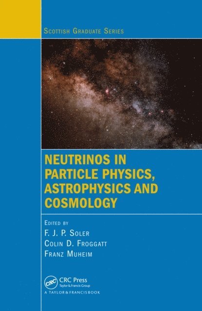 Franz Muheim, Colin D. Froggatt, F.J.P. Soler - Neutrinos in Particle Physics, Astrophysics and Cosmology, E-bok