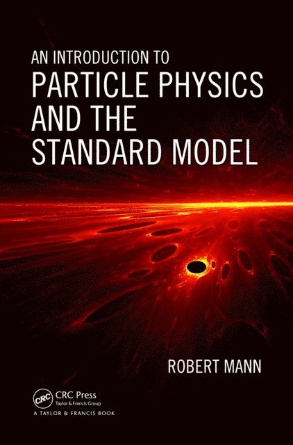 Robert Mann - Introduction to Particle Physics and the Standard Model, E-bok