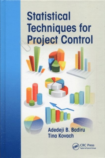 Tina Agustiady, Adedeji B. Badiru - Statistical Techniques for Project Control, E-bok