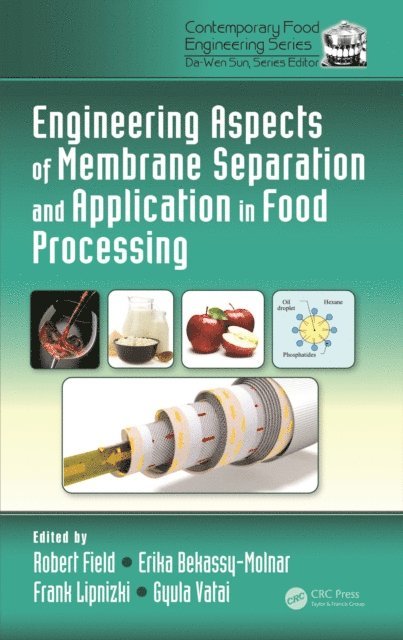 Gyula Vatai, Frank Lipnizki, Erika Bekassy-Molnar, Robert W. Field - Engineering Aspects of Membrane Separation and Application in Food Processing, E-bok