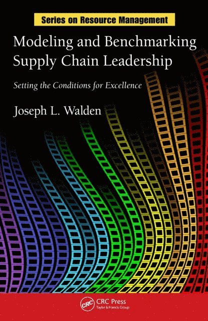 Joseph L Walden - Modeling and Benchmarking Supply Chain Leadership, E-bok