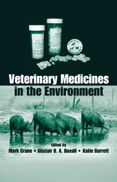 Katie Barrett, Alistair B. A. Boxall, Mark Crane - Veterinary Medicines in the Environment, E-bok