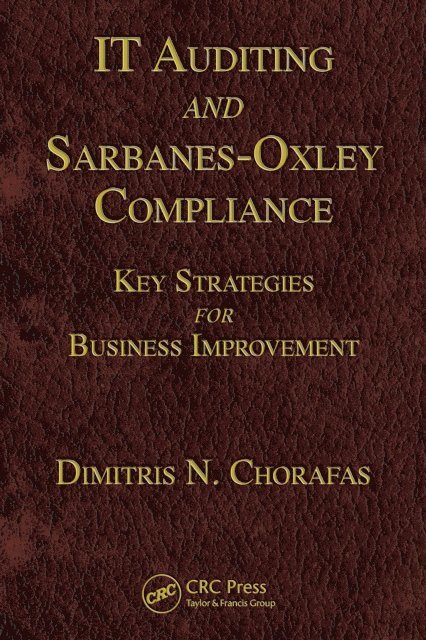 Dimitris N. Chorafas - IT Auditing and Sarbanes-Oxley Compliance, E-bok