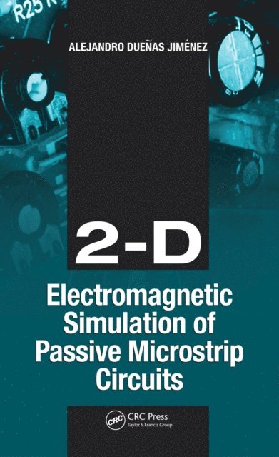 Alejandro Jimenez - 2-D Electromagnetic Simulation of Passive Microstrip Circuits, E-bok